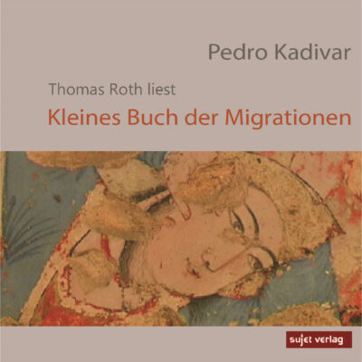 Pedro Kadivar: Kleines Buch der Migrationen (Hörbuch)