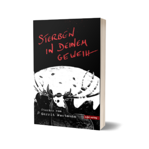 'Sterben in deinem Geweih' – Gerrit Wustmann