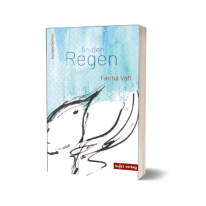 'An den Regen' – Faribā Vafī