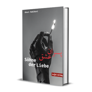 Ghazi Rabihavi: Söhne der Liebe