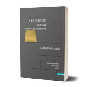 Barbara Johr, Peter Christoffersen (Hrsg.): Stolpersteine in Bremen. Biografische Spurensuche - Hemelingen / Osterholz