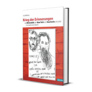 'Krieg der Erinnerungen: Von Ahrensbök über New York nach Auschwitz und zurück' (Bd. 1) – Jörg Wollenberg