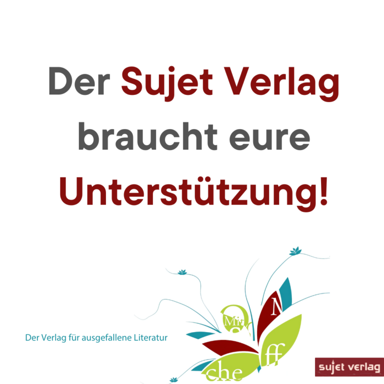 Der Sujet Verlag braucht eure Unterstützung!