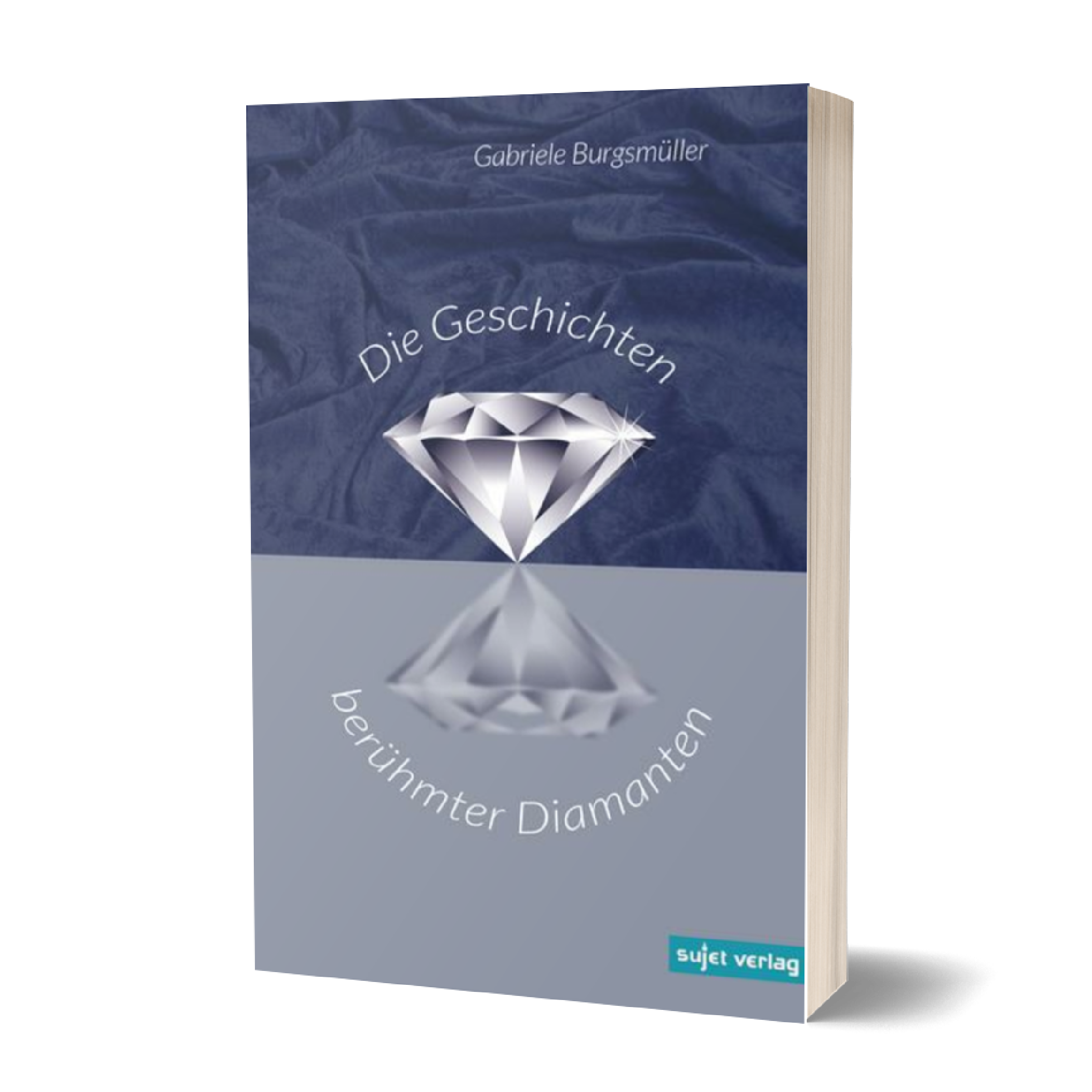Gabriele Burgsmüller: Die Geschichten berühmter Diamanten
