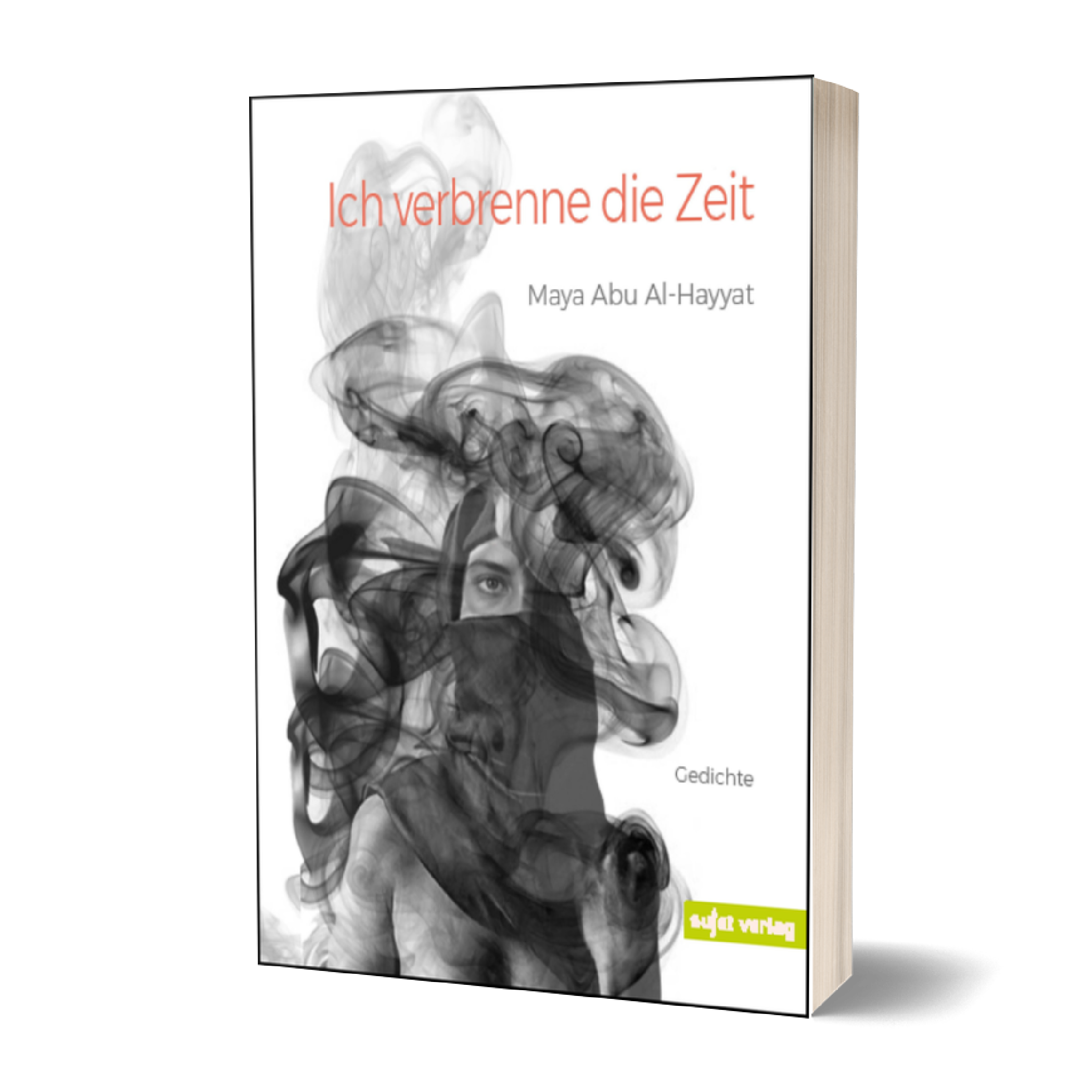 Maya Abu Al-Hayyat: Ich verbrenne die Zeit