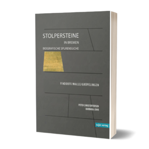 Barbara Johr, Peter Christoffersen (Hrsg.): Stolpersteine in Bremen. Biografische Spurensuche - Findorff/Walle/Gröpelingen