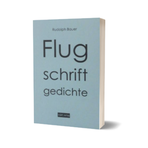 Flugschriftgedichte – Rudolph Bauer