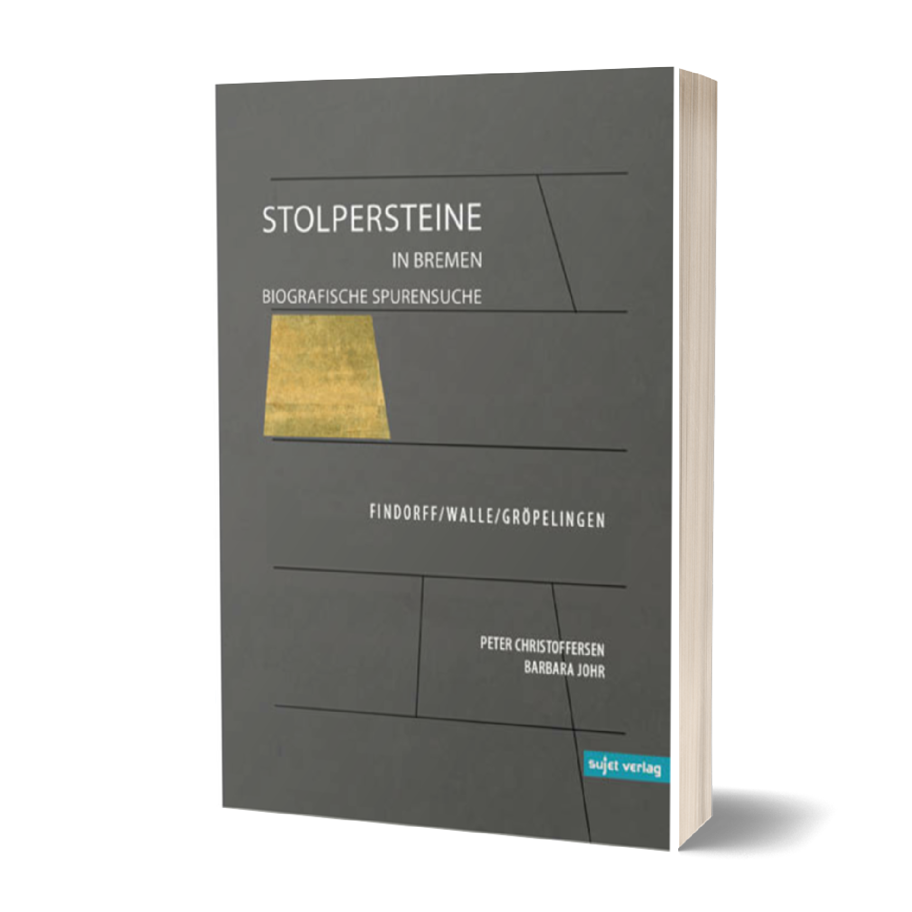 Barbara Johr, Peter Christoffersen (eds.): Stolpersteine in Bremen. Biographical Traces - Findorff/Walle/Gröpelingen