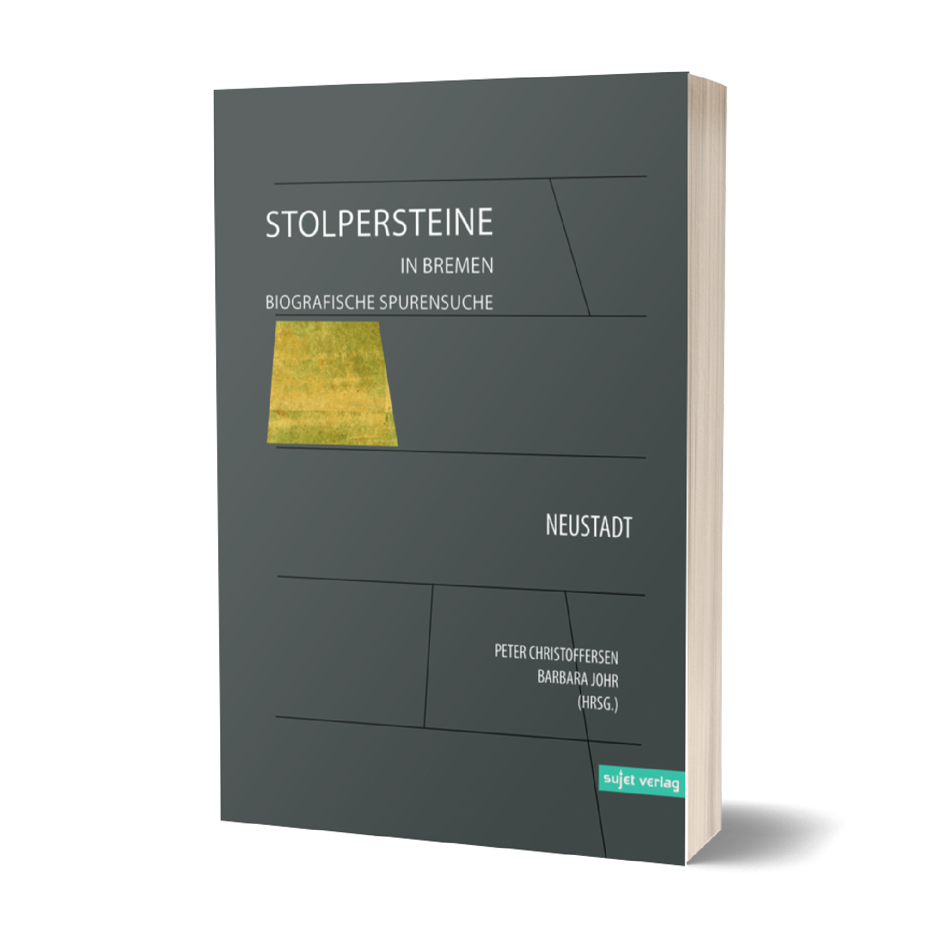 Barbara Johr, Peter Christoffersen (eds.): Stolpersteine in Bremen. Biographical Traces - Neustadt