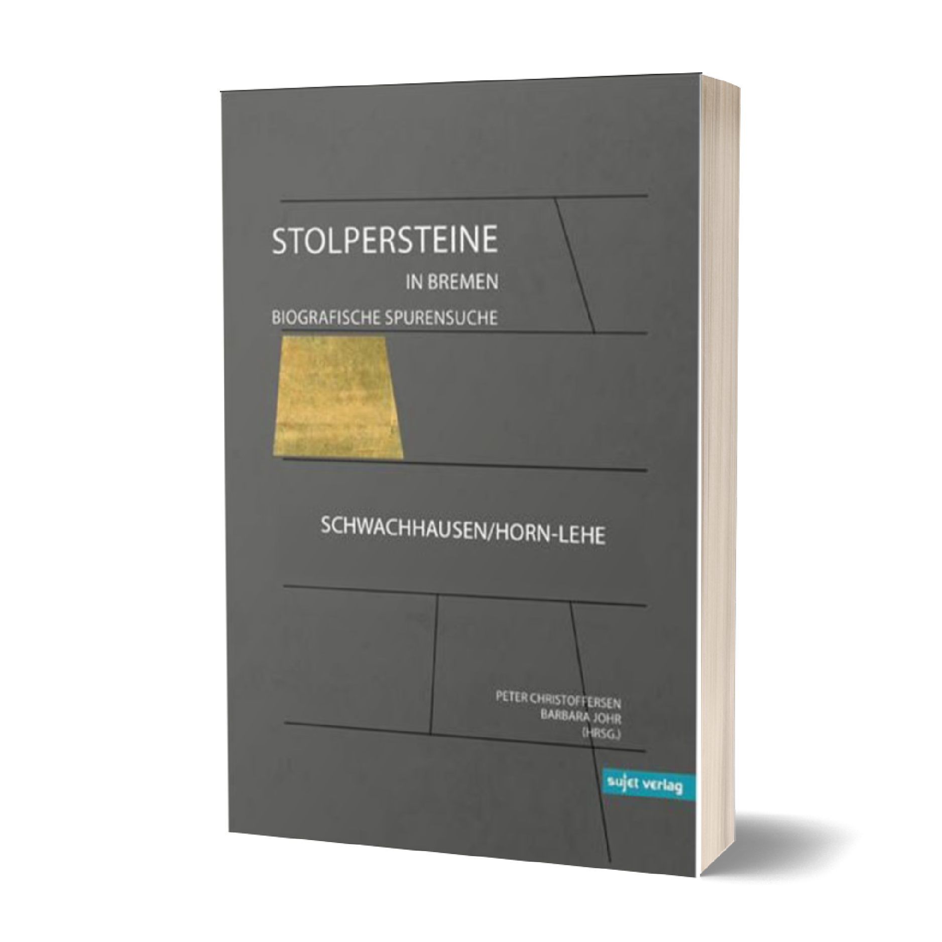 Barbara Johr, Peter Christoffersen (eds.): Stolpersteine in Bremen. Biographical Traces. Volume IV