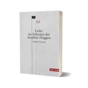 'Liebe im Schatten der dunklen Flaggen' – Halim Youssef