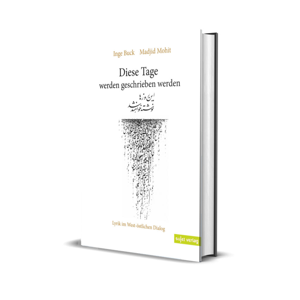 'Diese Tage werden geschrieben werden' – Inge Buck & Madjid Mohit