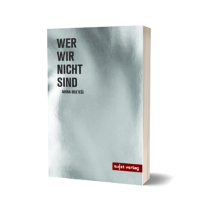 'Wer wir nicht sind' - Mona Bektesi
